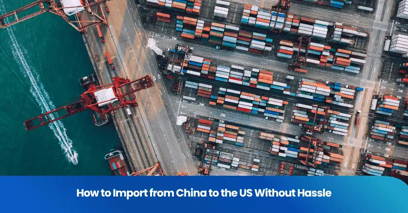 How to Import from China to the US Without Hassle